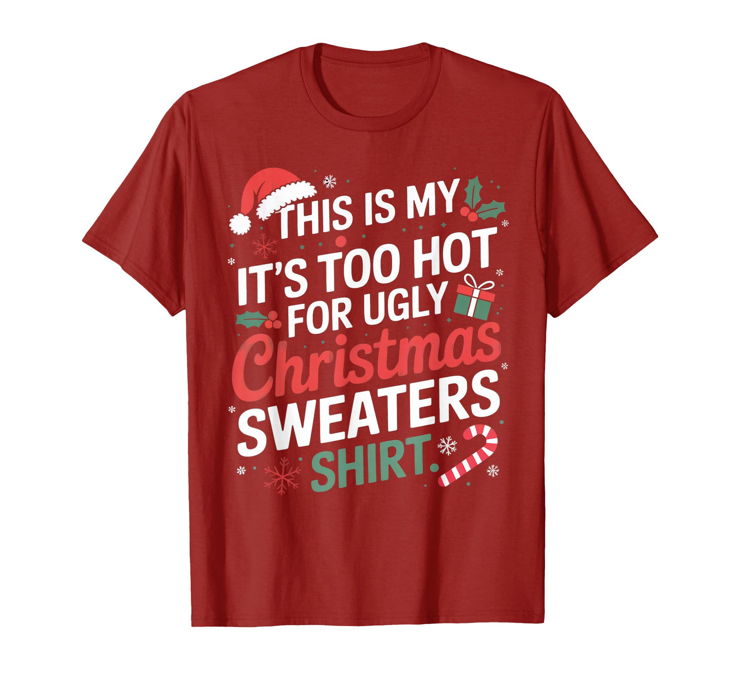 This is My Its Too Hot for Ugly Christmas Sweaters Christmas T-Shirt