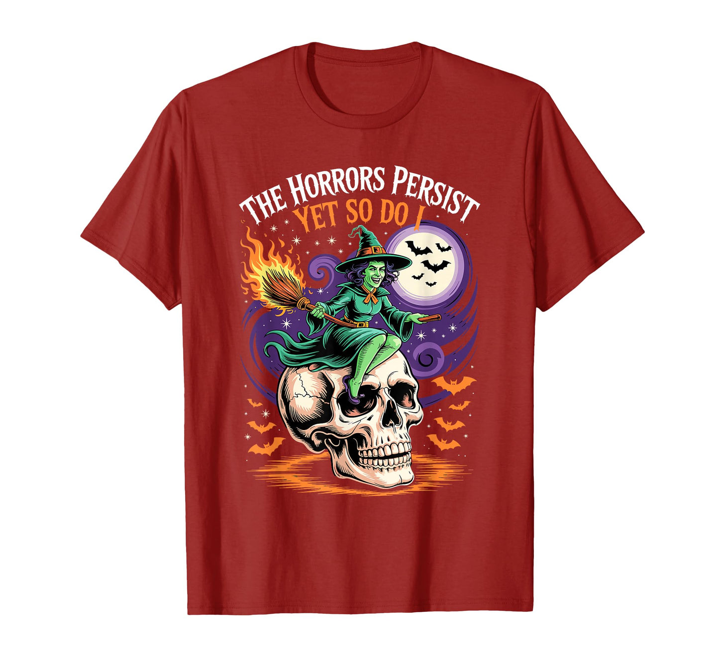 Witch On Skull with Flames The Horrors Persist Yet So Do I T-Shirt