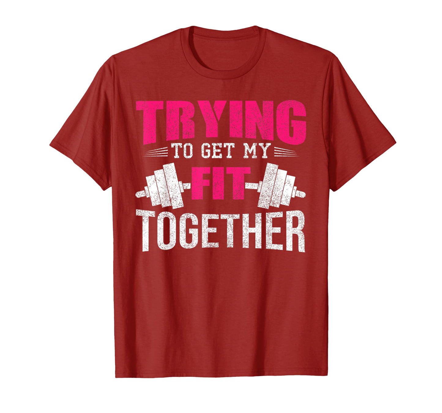 Trying To Get My Fit Together Strong Women Weightlifting T-Shirt