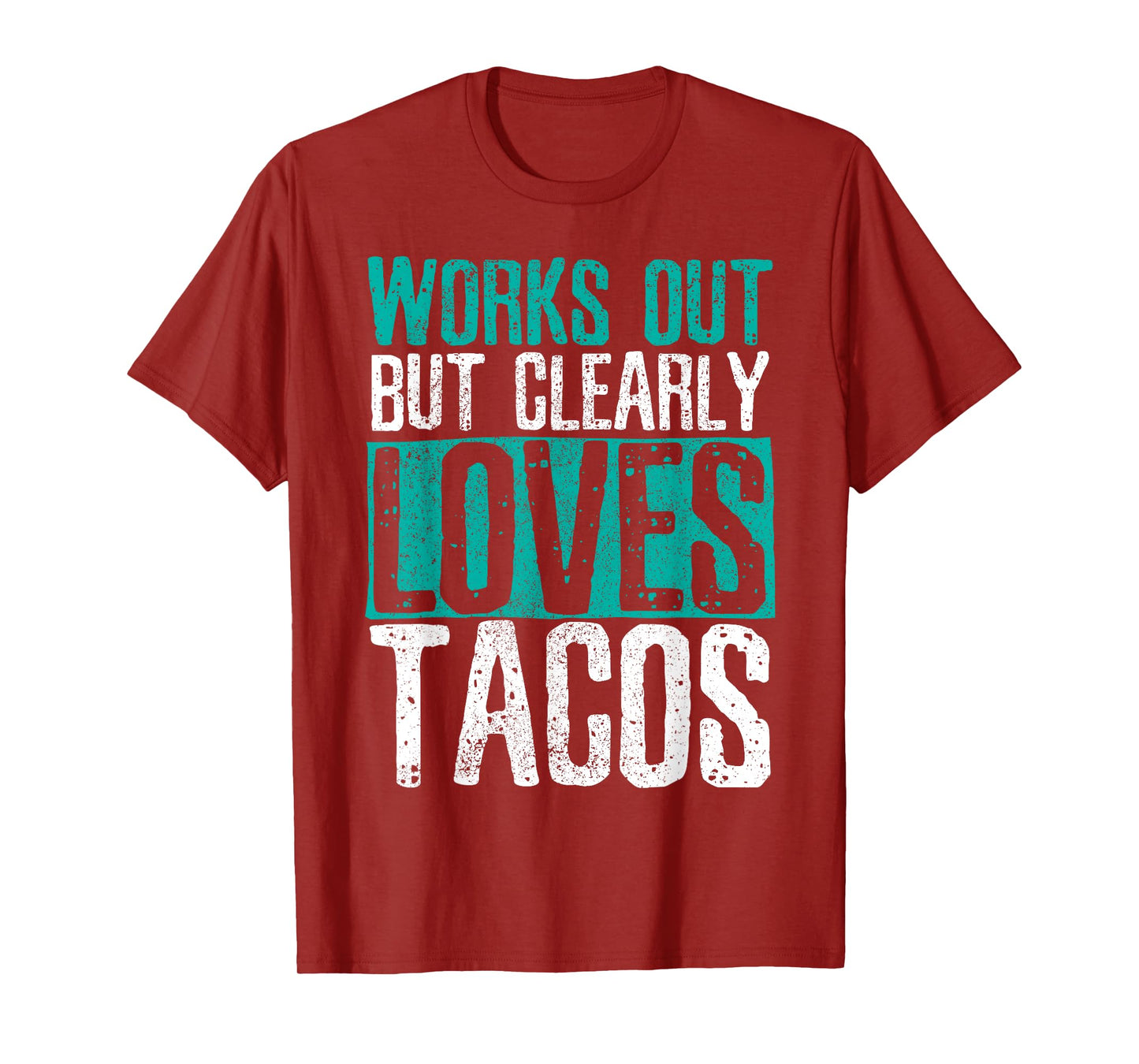 Works Out But Clearly Loves Tacos - Gym Fitness Funny Gift T-Shirt
