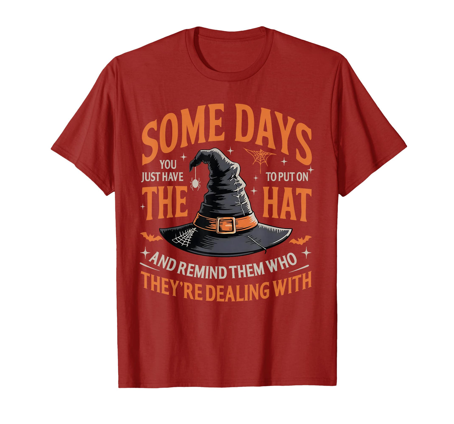 Some Days You Just Have to Put On The Hat Witch Halloween T-Shirt