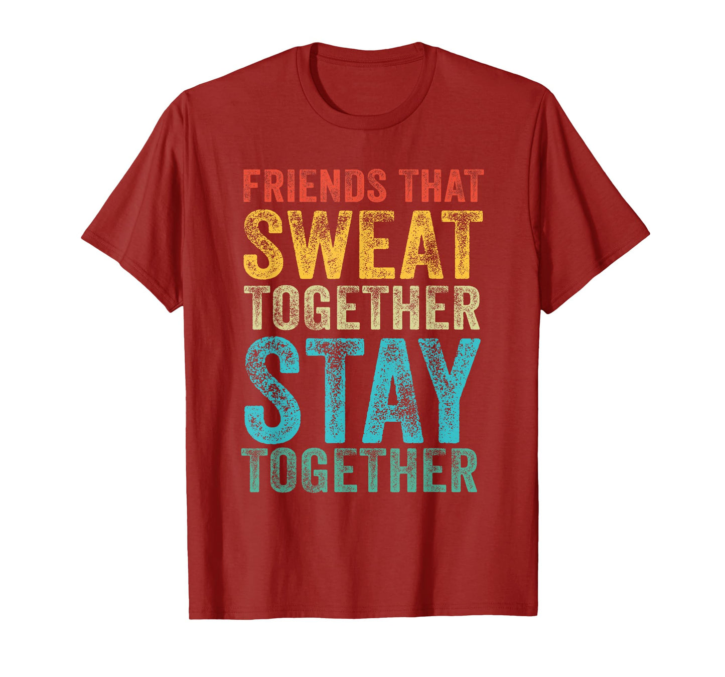 Friends That Sweat Together Stay Together Gym Vintage Retro T-Shirt