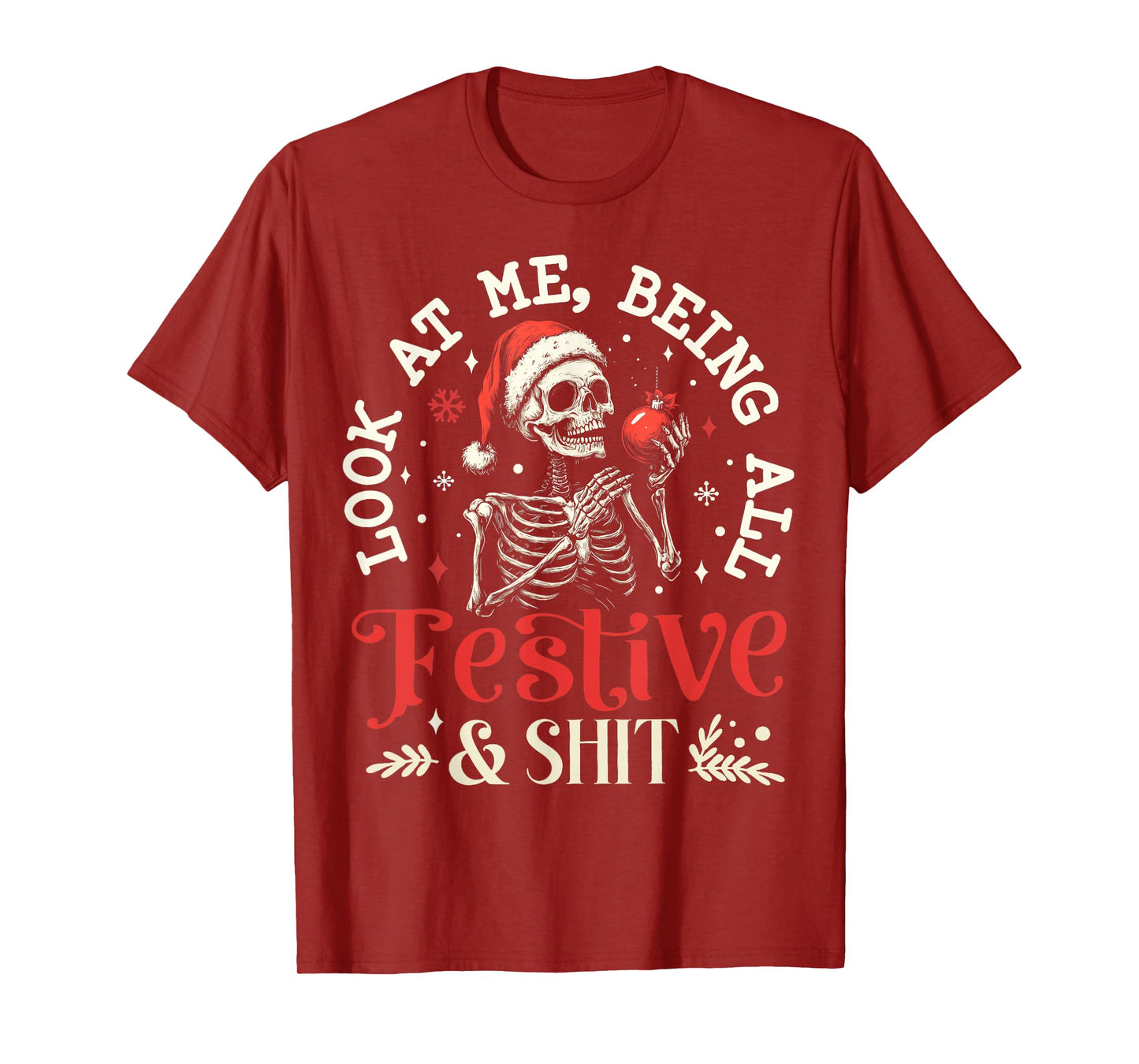 Look at Me Being All Festive And Shit Christmas Skeleton Men T-Shirt