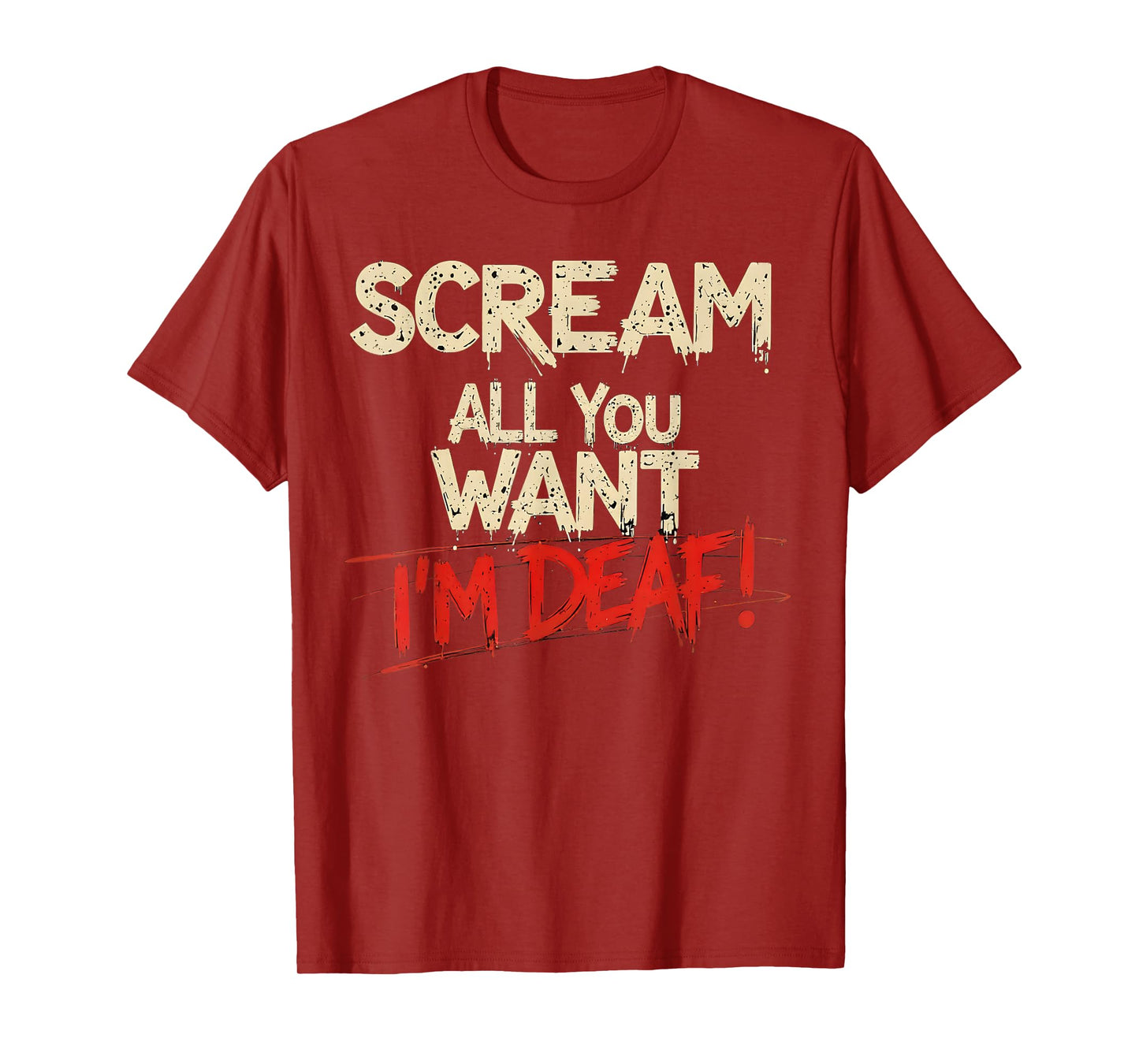 Scream All You Want I'm Deaf Funny T-Shirt