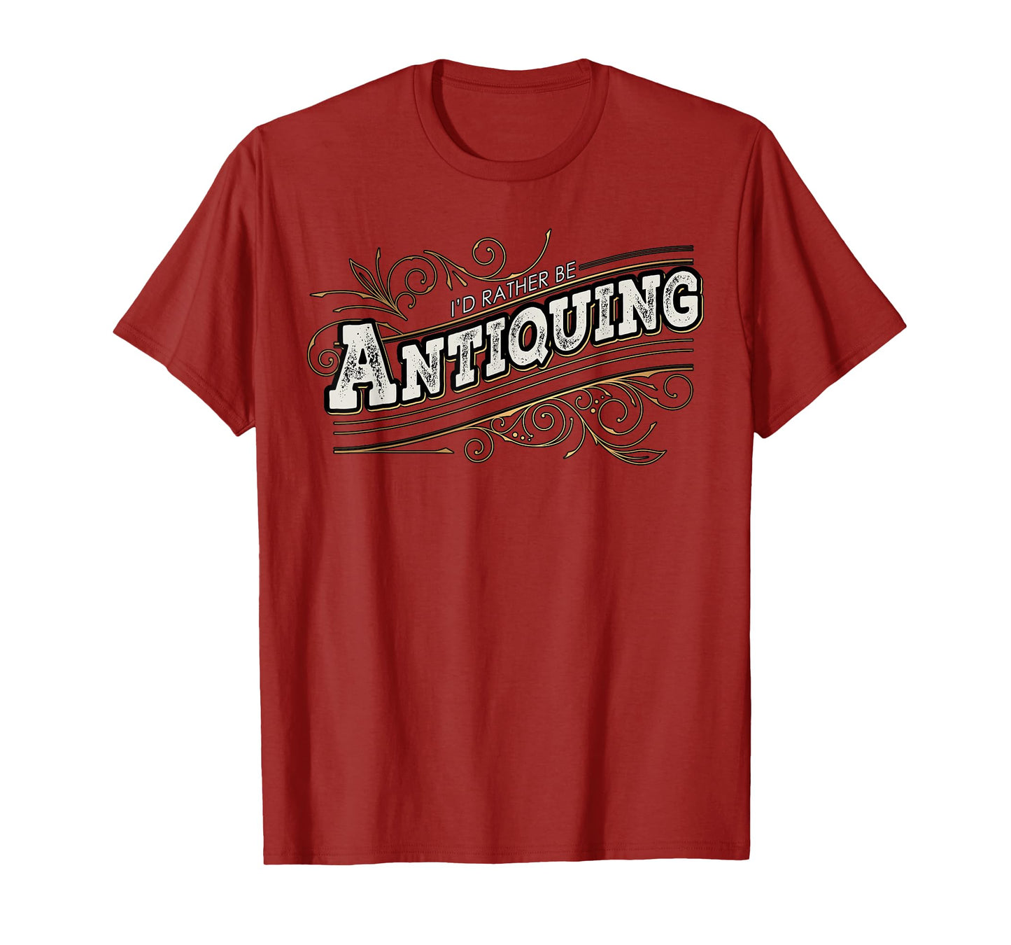 I'd Rather Be Antiquing Vintage Lover T-Shirt