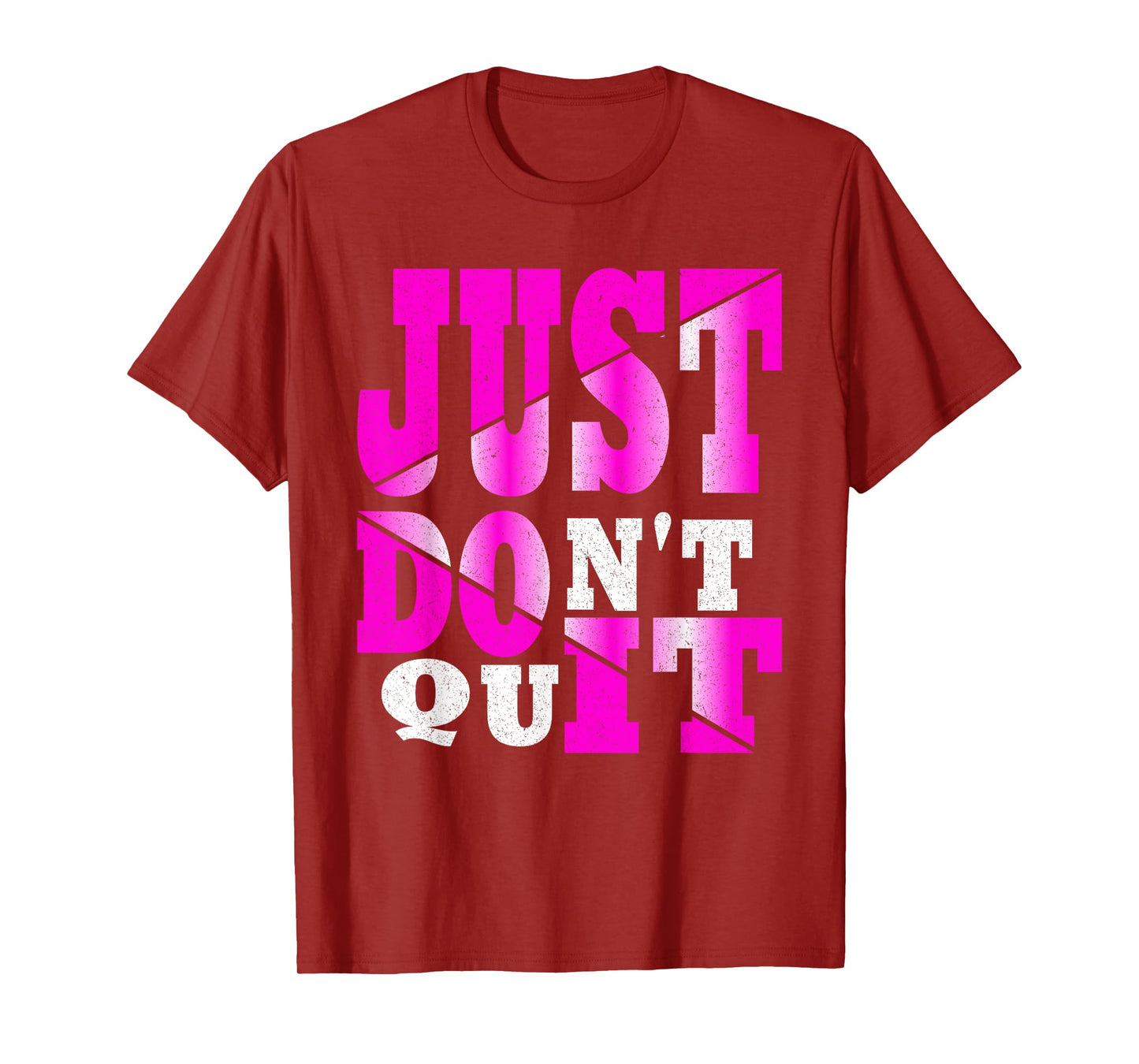 Just Don't Quit - Do It , Motivational Apparel T-Shirt