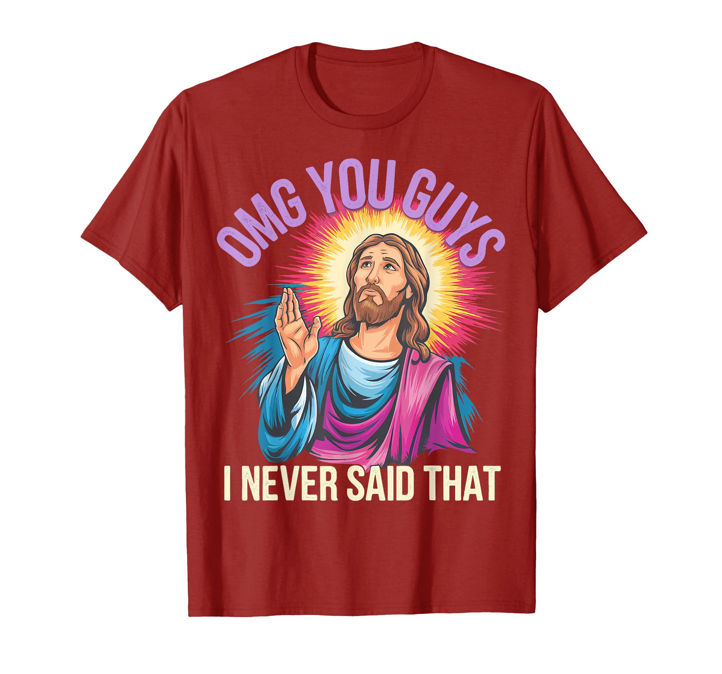 Omg You Guys I Never Said That Jesus T-Shirt
