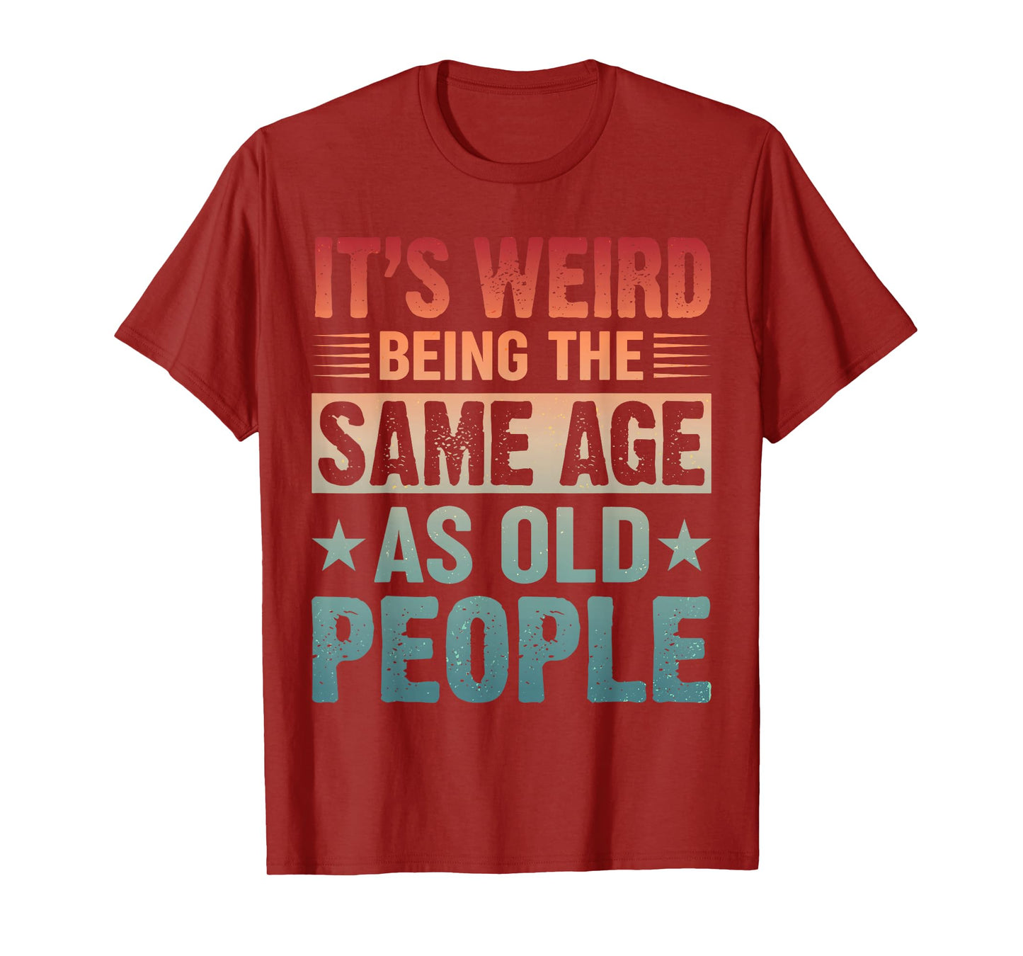 It's Weird Being The Same Age As Old People Vintage T-Shirt