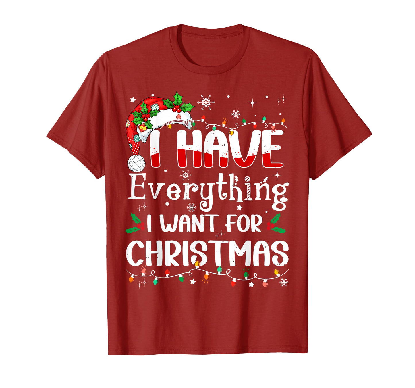 I Have Everything I Want for Christmas Its Me I'm Everything T-Shirt