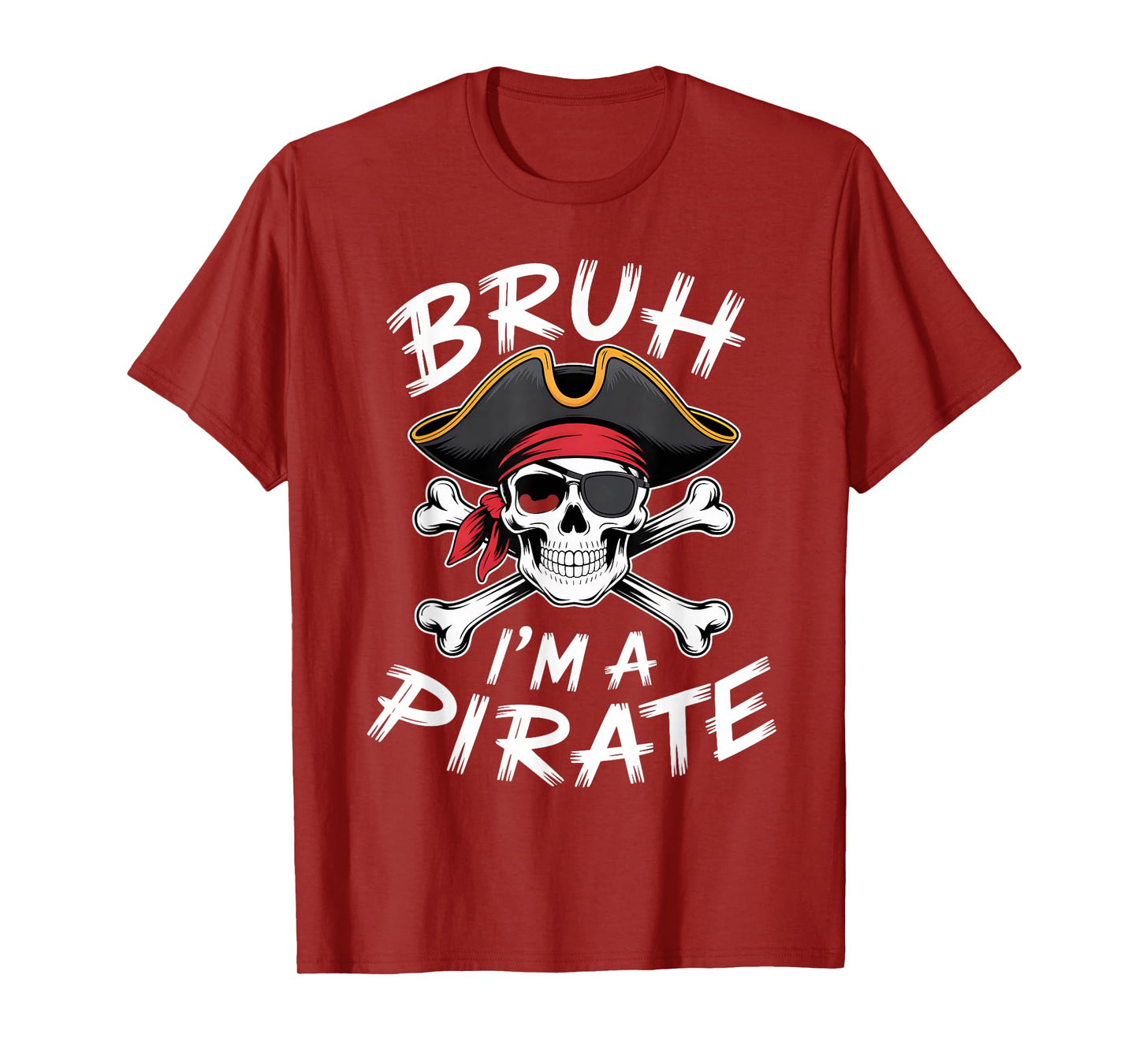 Bruh Pirate Halloween Skull Crossbones Pretend I'm a Pirate T-Shirt