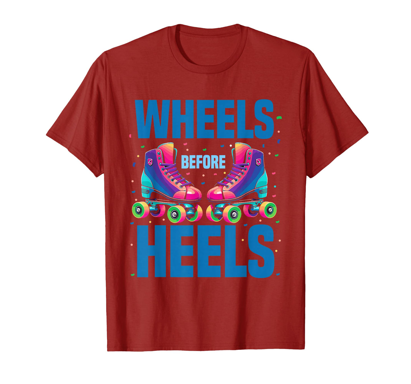 Roller Skating Women | Wheels Before Heels Roller Skater T-Shirt
