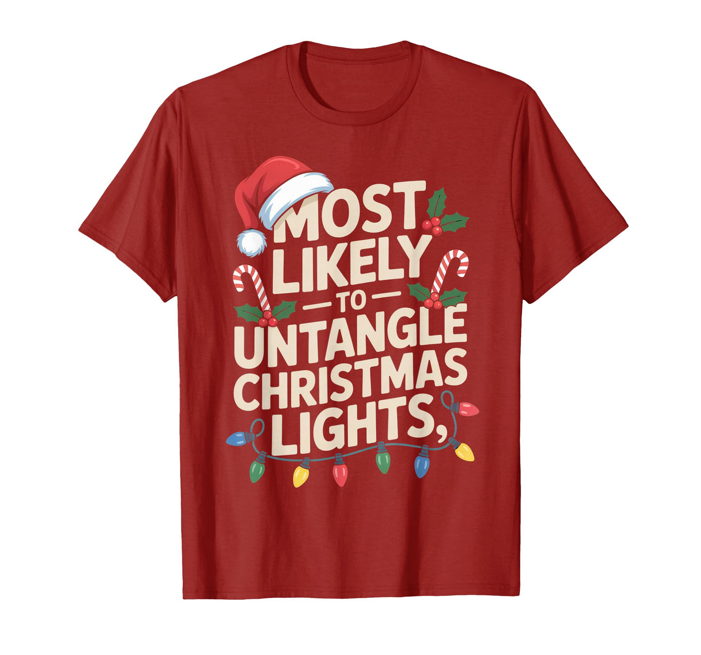 Most Likely to Untangle Christmas Lights Funny Holiday T-Shirt