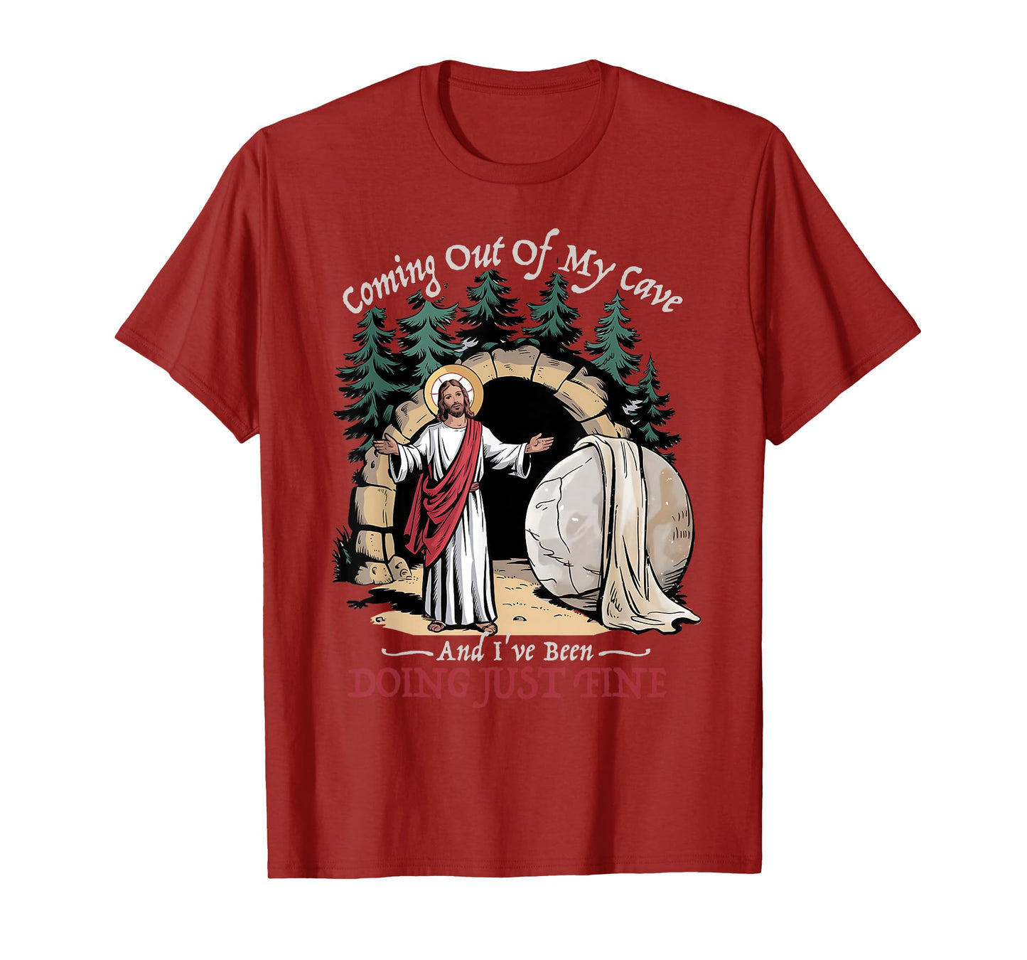 Jesus Coming Out Of My Cave And I've Been Doing Just Fine T-Shirt