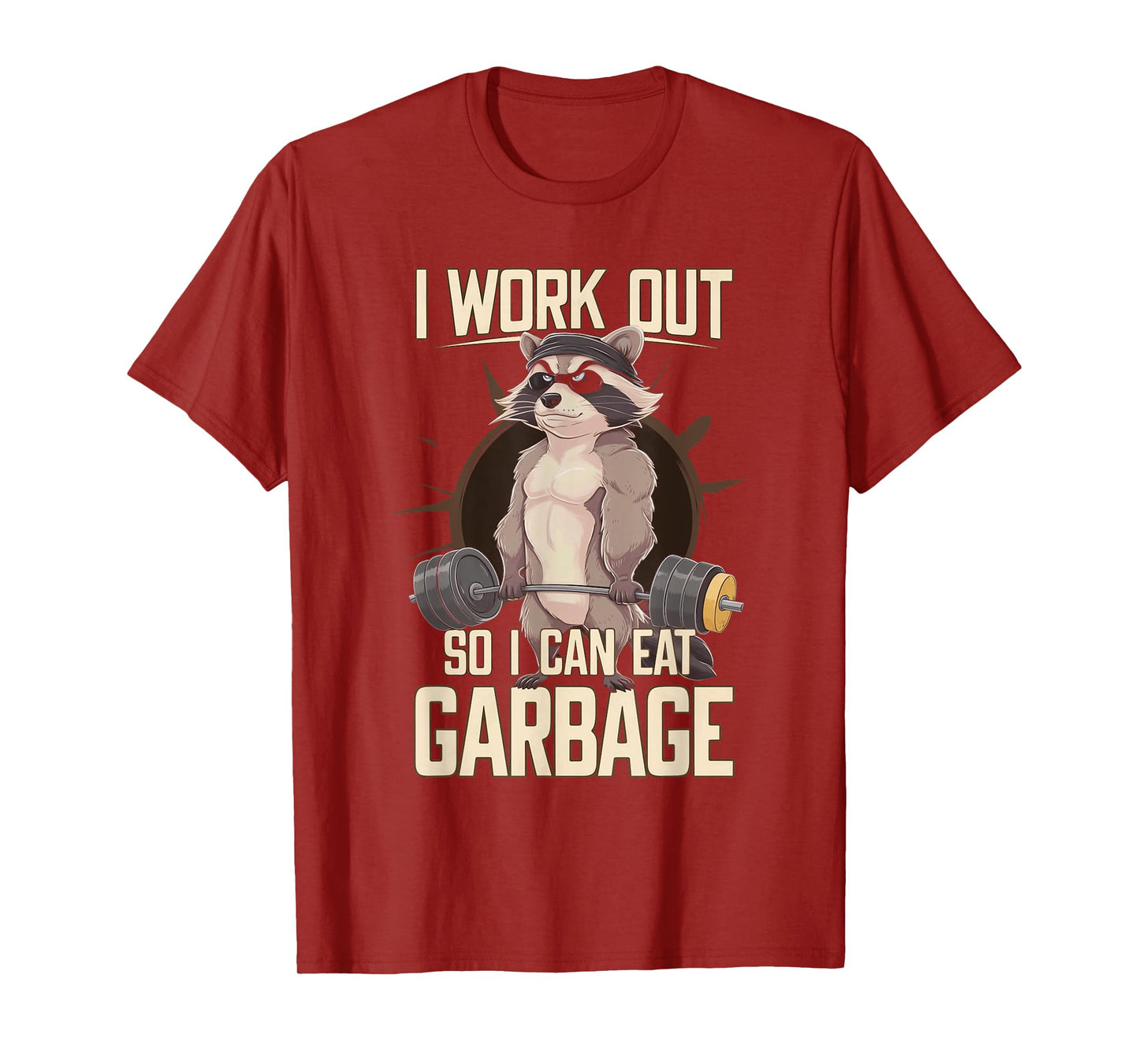 I Work Out So I Can Eat Garbage Gym Raccoon Lifting Training T-Shirt