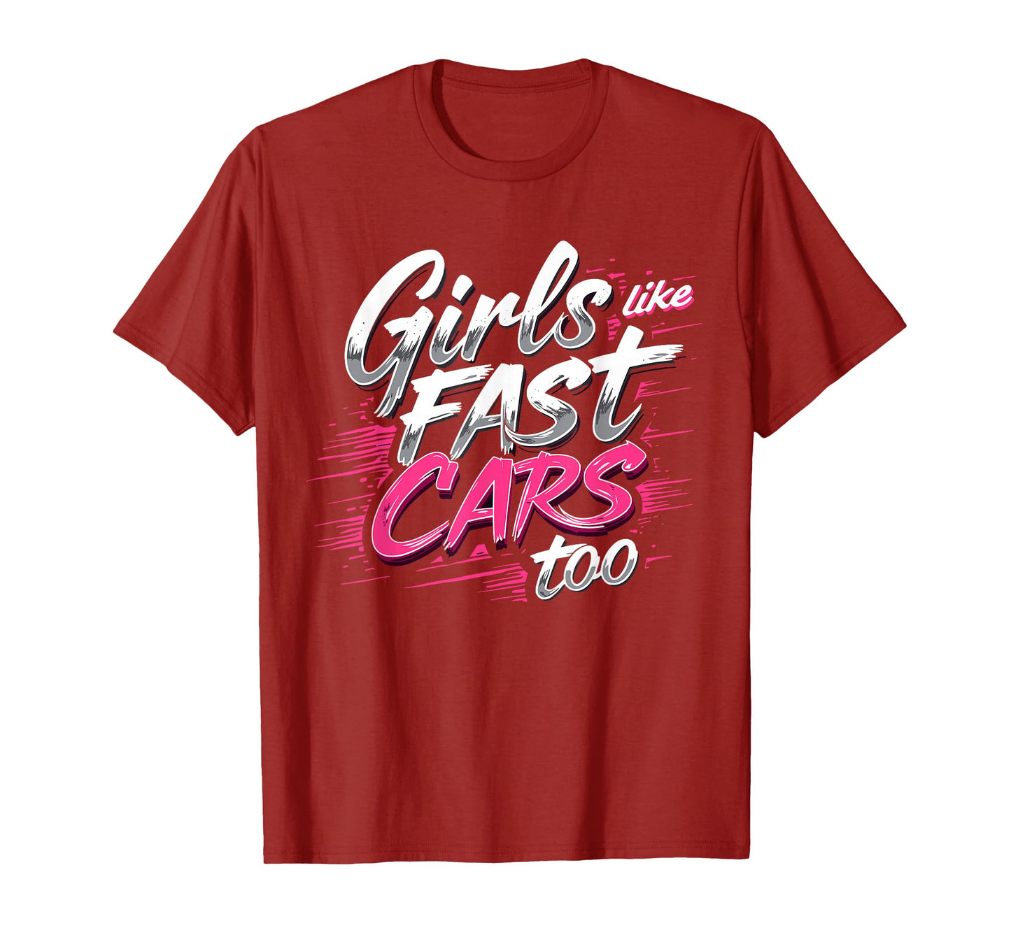 Girls Like Fast Cars Too Fun Racing Lover Design T-Shirt