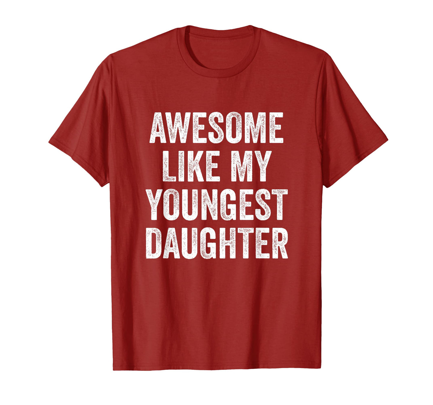 Awesome Like My Youngest Daughter Mother's Day Father's Day T-Shirt