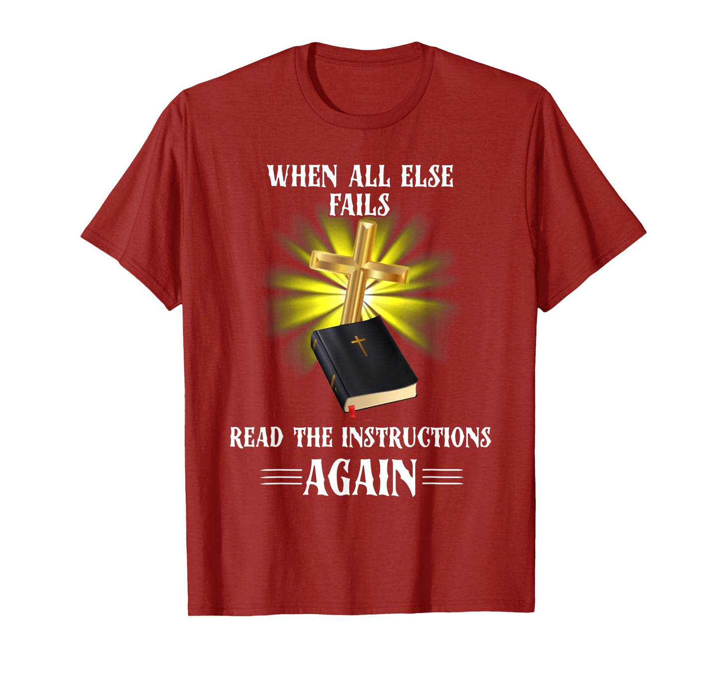 When All Else Fails Read the Instructions Again T-Shirt