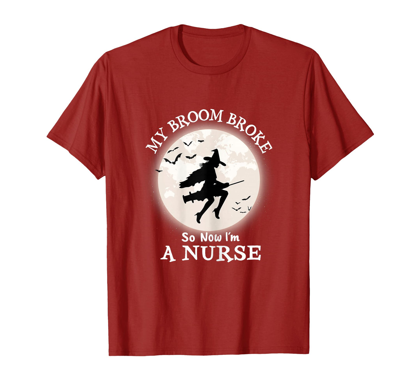 My Broom Broke So Now I'm A Nurse Funny Halloween Witch T-Shirt