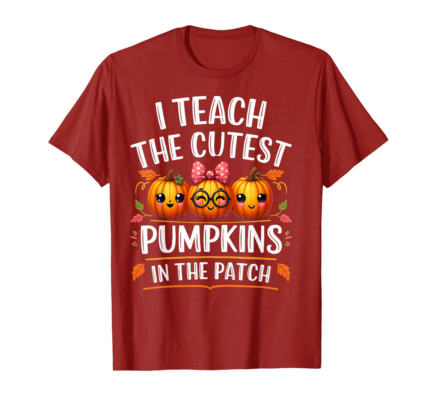 Halloween Teacher I Teach The Cutest Pumpkins in The Patch T-Shirt