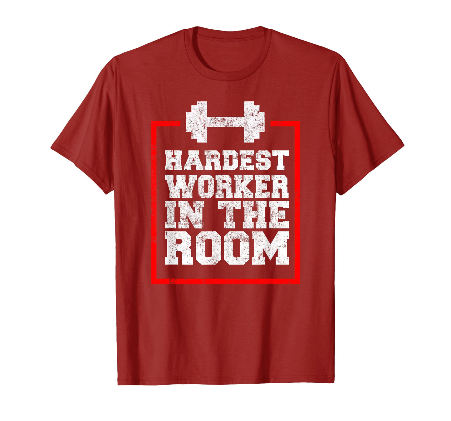 Workout Hardest Worker In The Room T-Shirt
