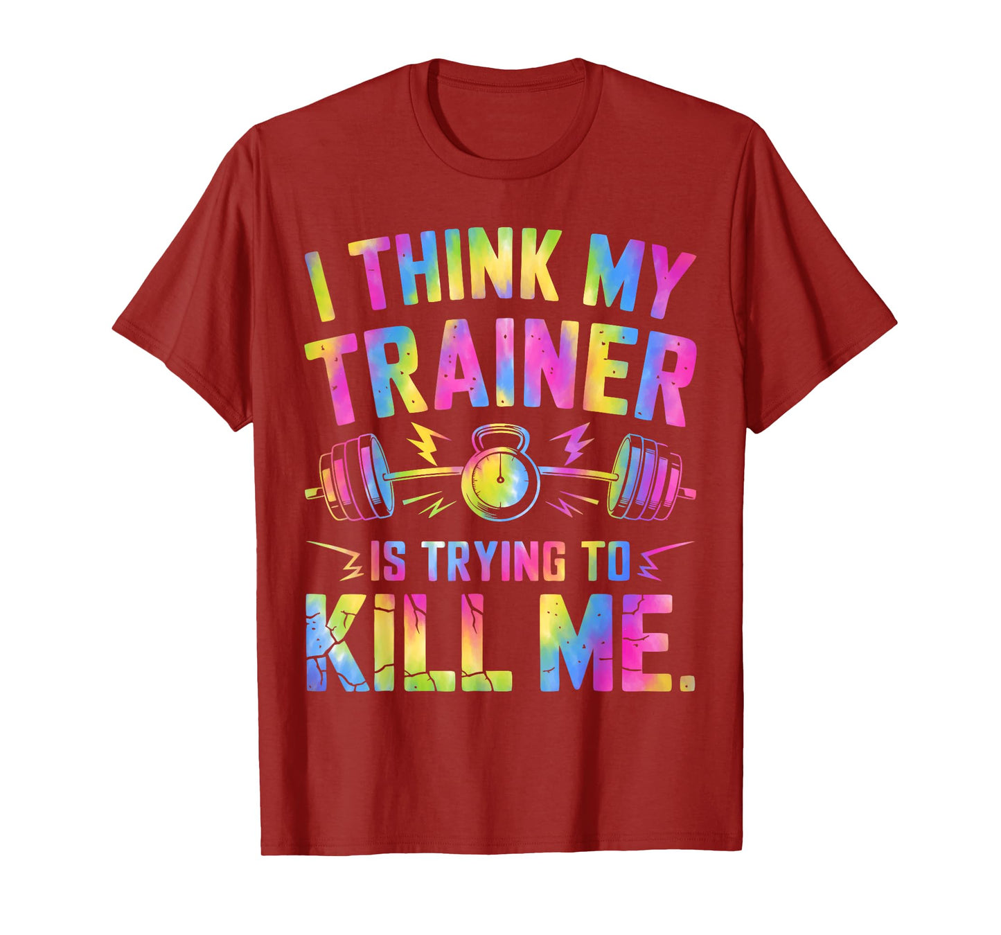 I Think My Trainer Is Trying To Kill Me Funny Gymer Personal T-Shirt