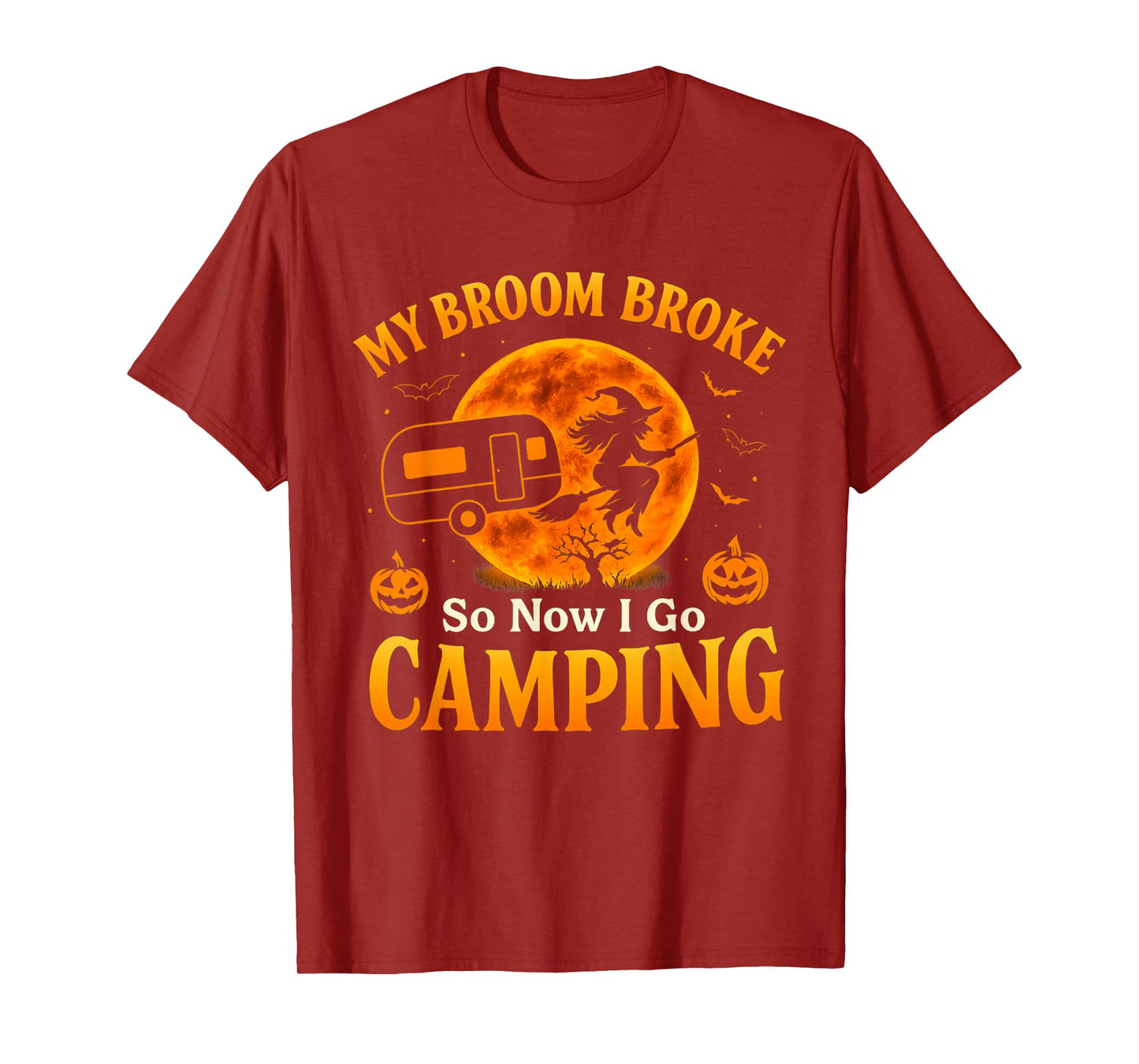 My Broom Broke So Now I Go Camping Funny Witch Halloween T-Shirt