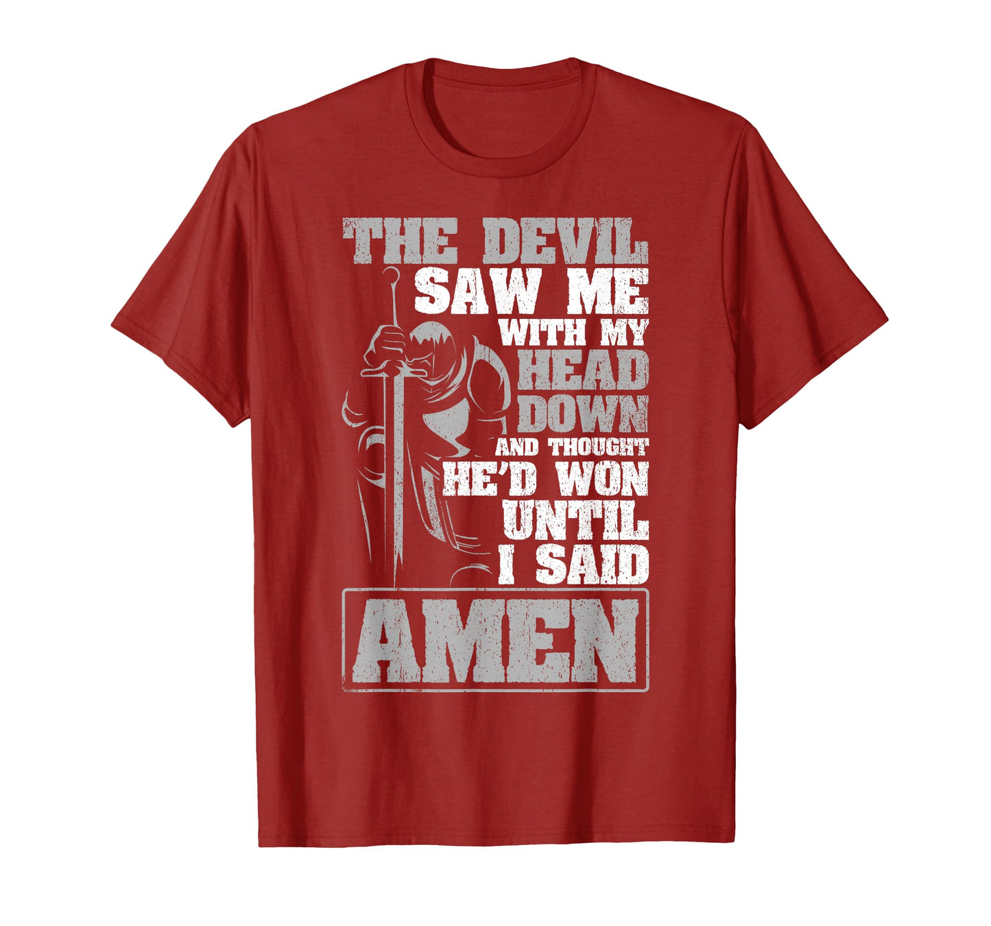The Devil Saw Me With My Head Down Thought He'D Won - AMEN T-Shirt