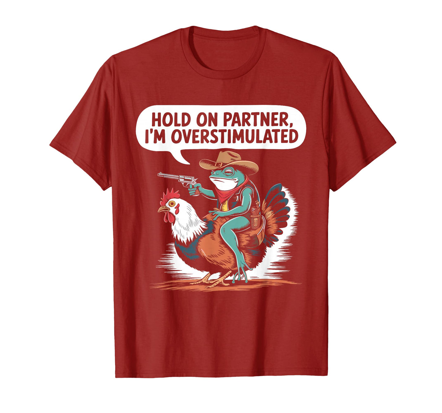 Hold On Partner I'm Overstimulated Cowboy Frog Humor T-Shirt