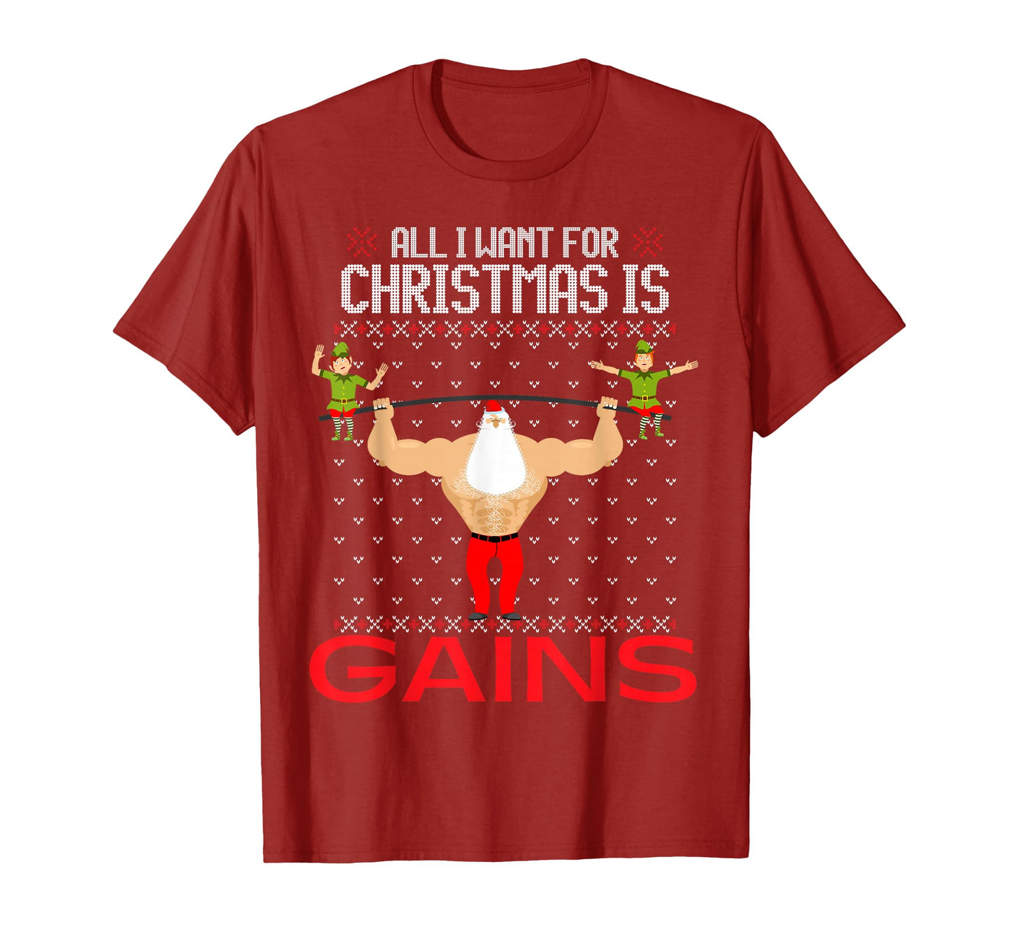 All I Want for Christmas is Gains Funny Ugly Xmas Sweater T-Shirt