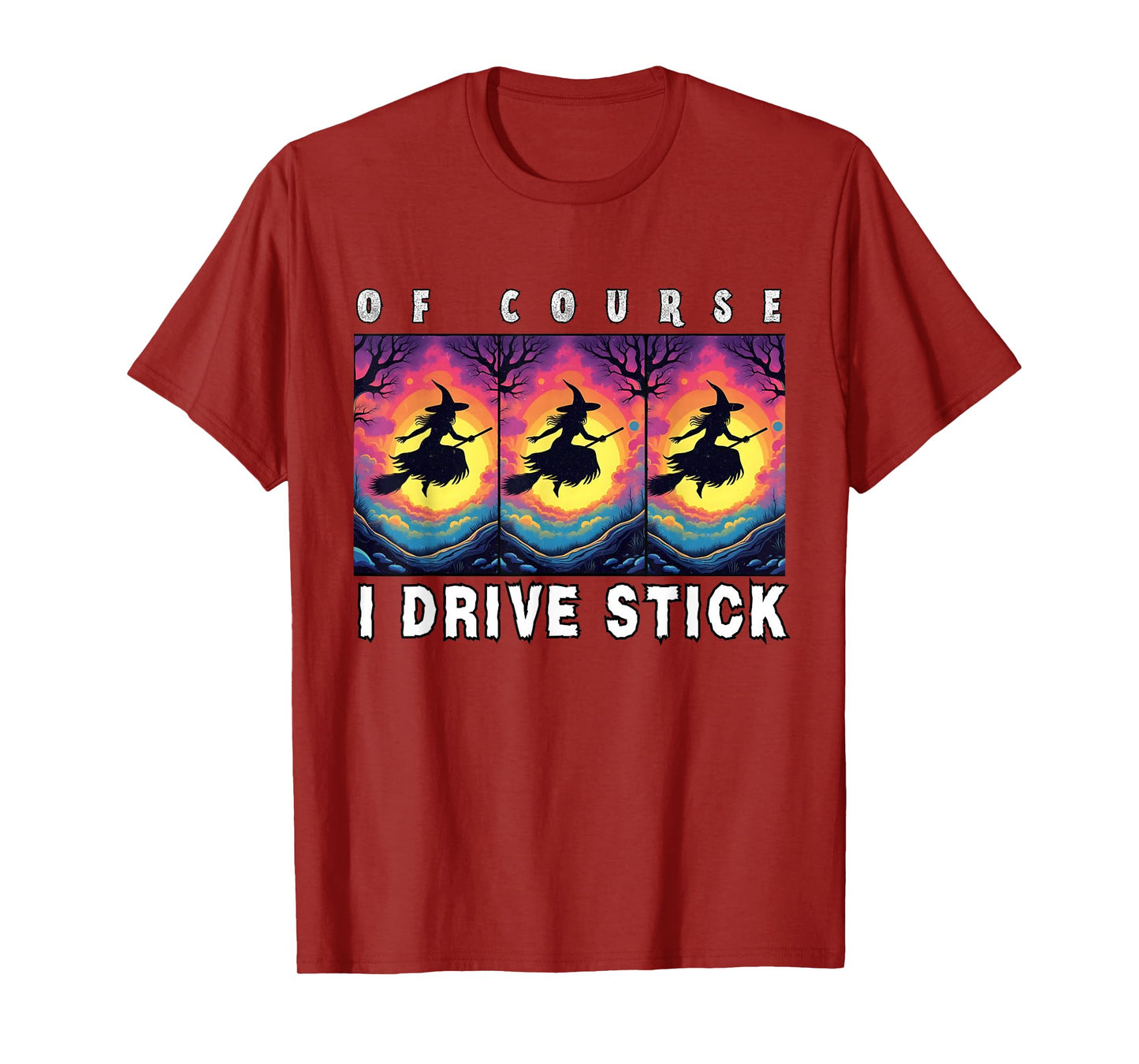 of Course I Drive Stick, Witches Brookstick Funny Halloween T-Shirt