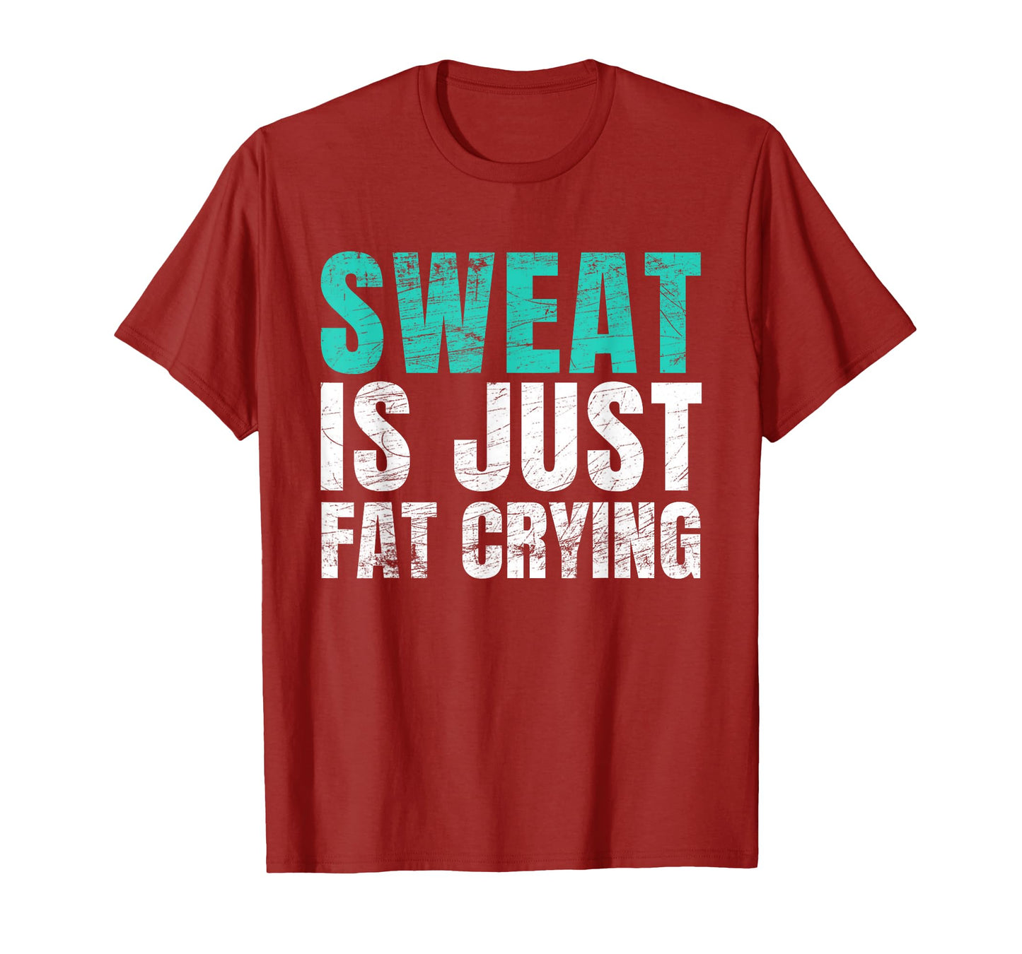 Sweat Is Just Fat Crying Funny Workout Gym T-Shirt