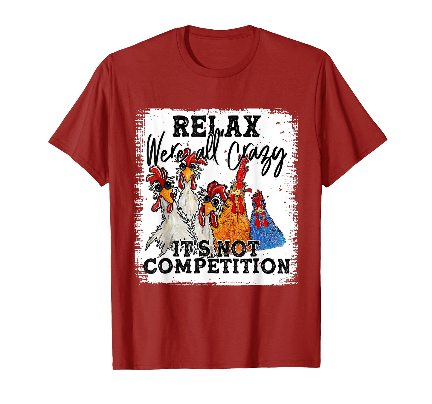 Relax We Are All Crazy It's Not A Competition Funny T-Shirt
