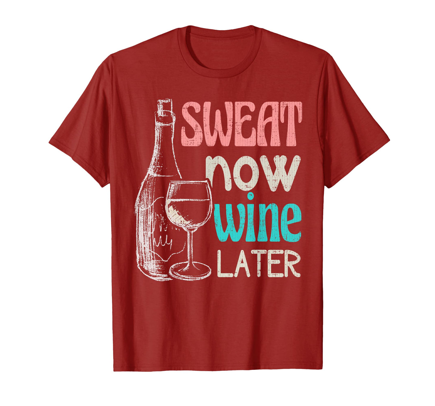 Sweat Now Wine Later Funny Workout Fitness Gift T-Shirt