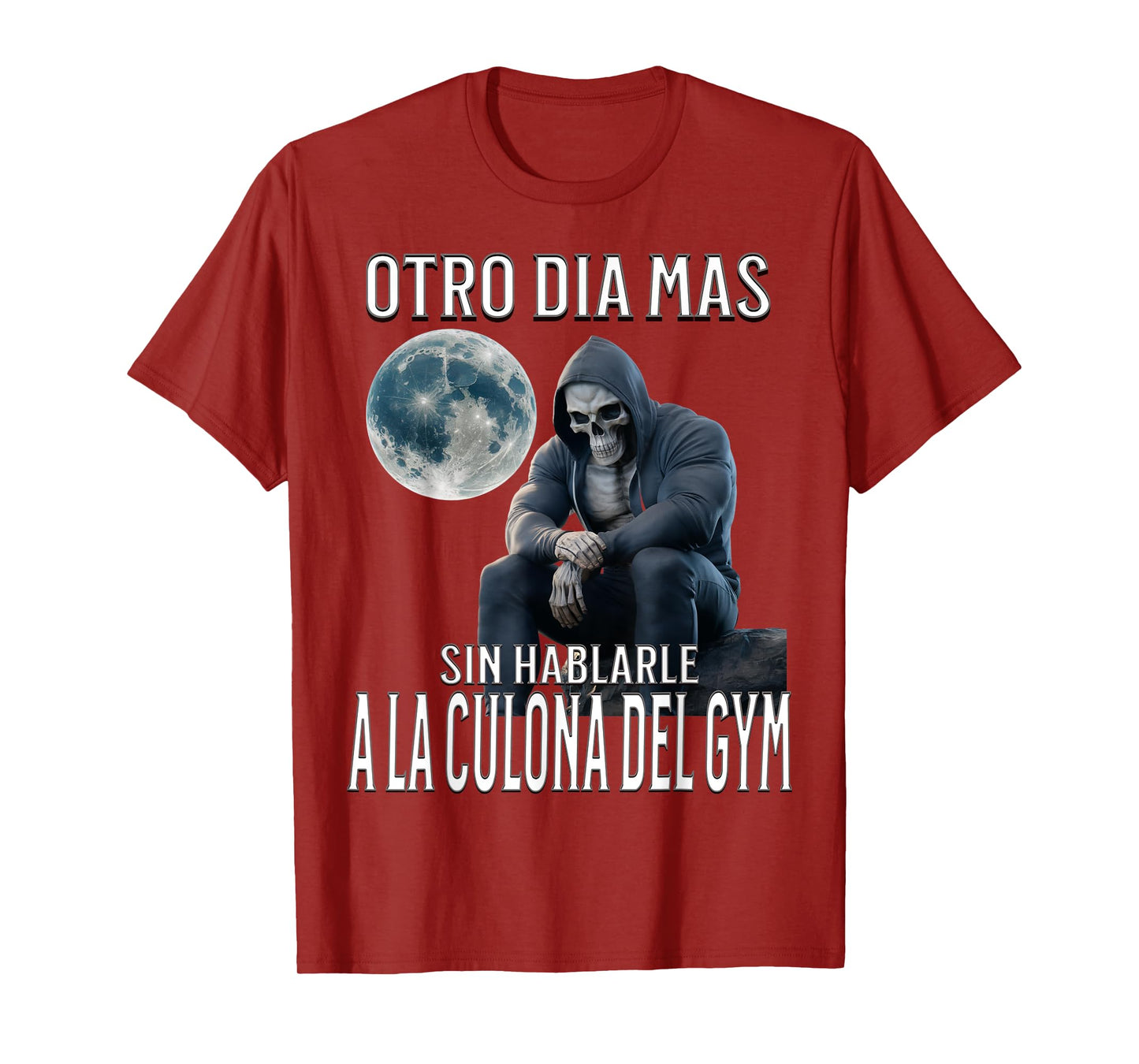 Otro dia mas sin hablarle a la del gym: Calacas chidas gym T-Shirt