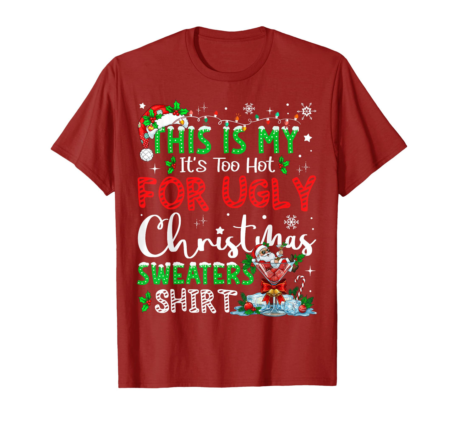 Its Too Hot for Ugly Christmas Sweaters Funny Xmas PJs Men T-Shirt
