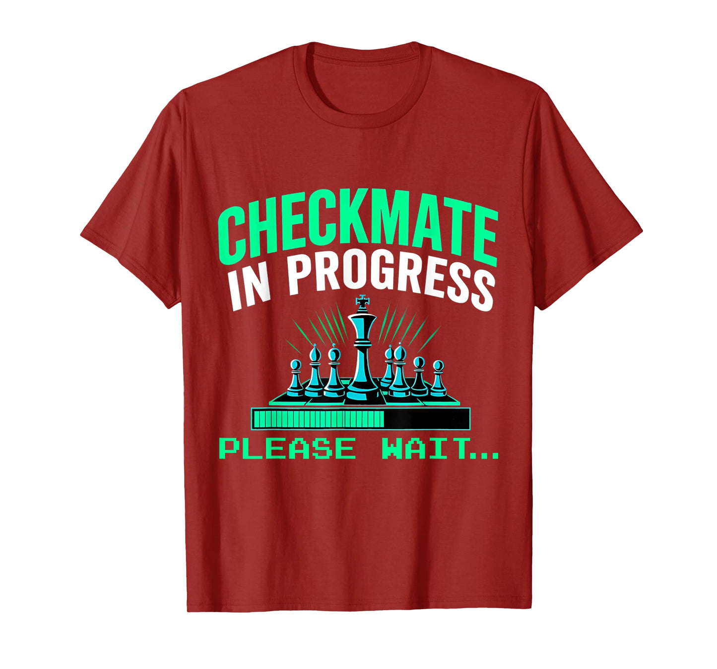 Checkmate In Progress Please Wait.. Funny Chess Player Lover T-Shirt