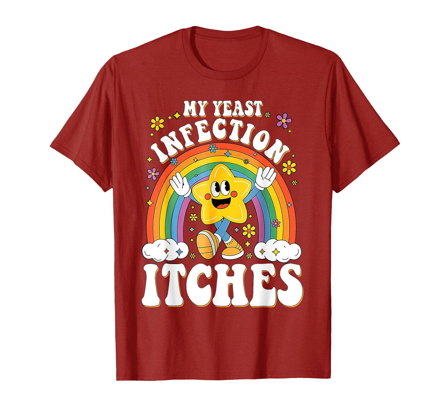 Funny Meme My Yeast Infection Itches Weird Humor Offensive T-Shirt