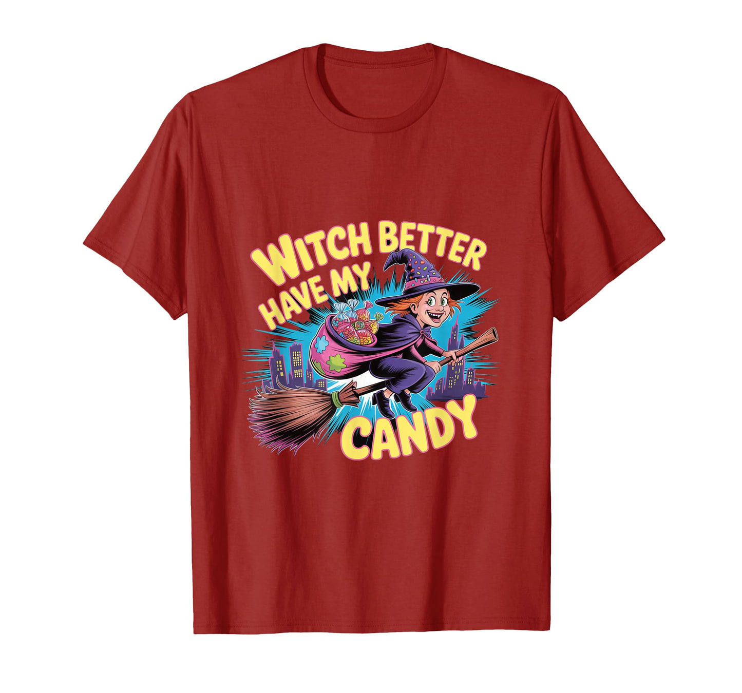 Witch Better Have My Candy - Flying Witch Broom Halloween T-Shirt
