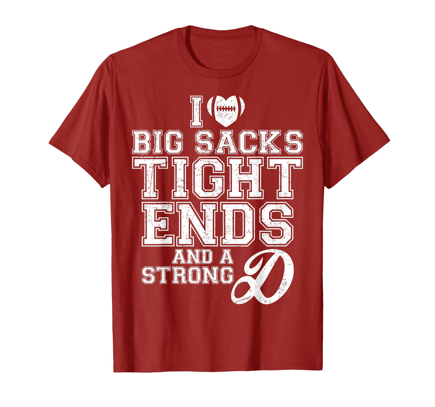 I Love Big Sacks Tight Ends And A Strong D Football Saying T-Shirt