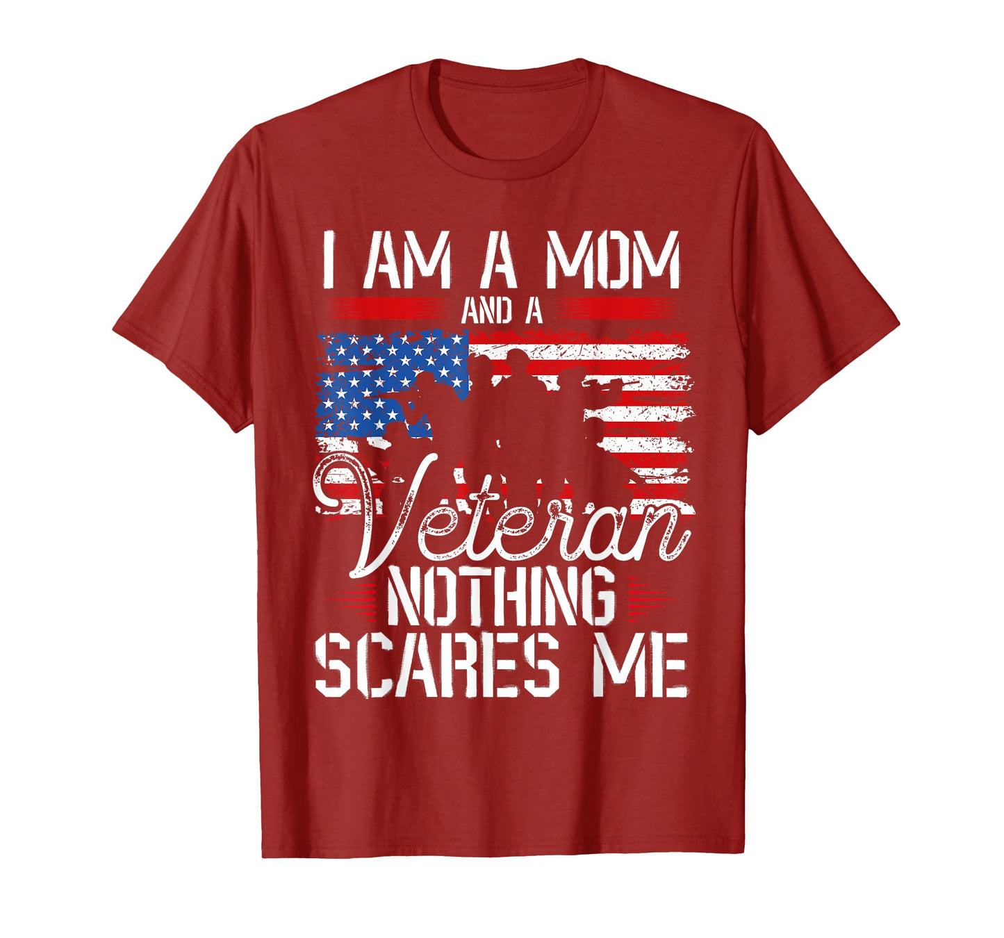 I Am A Mom And A Veteran Nothing Scares Me Veteran T-Shirt