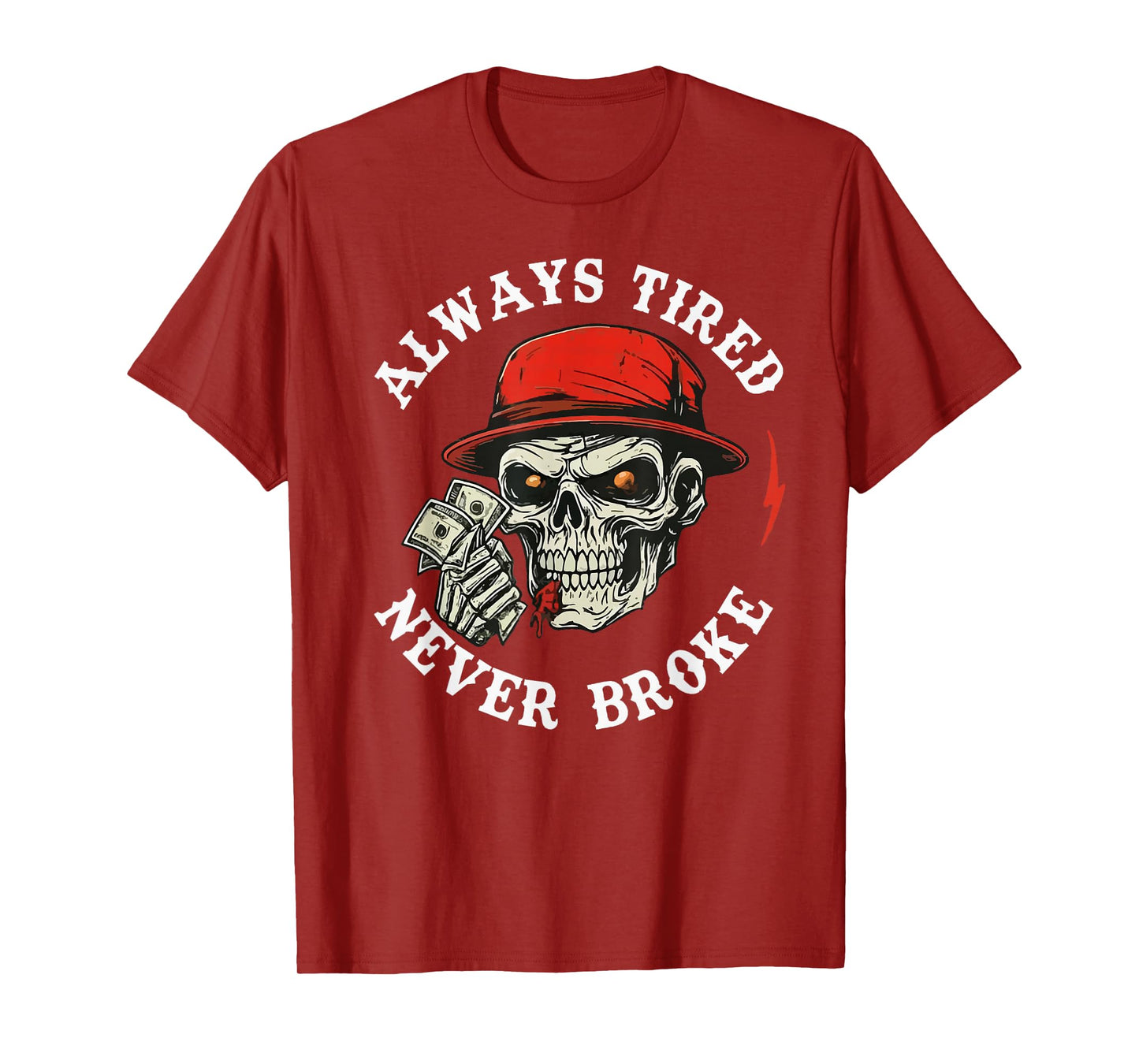 Always Tired Never Broke Vintage Skeleton Funny Skull Cash T-Shirt