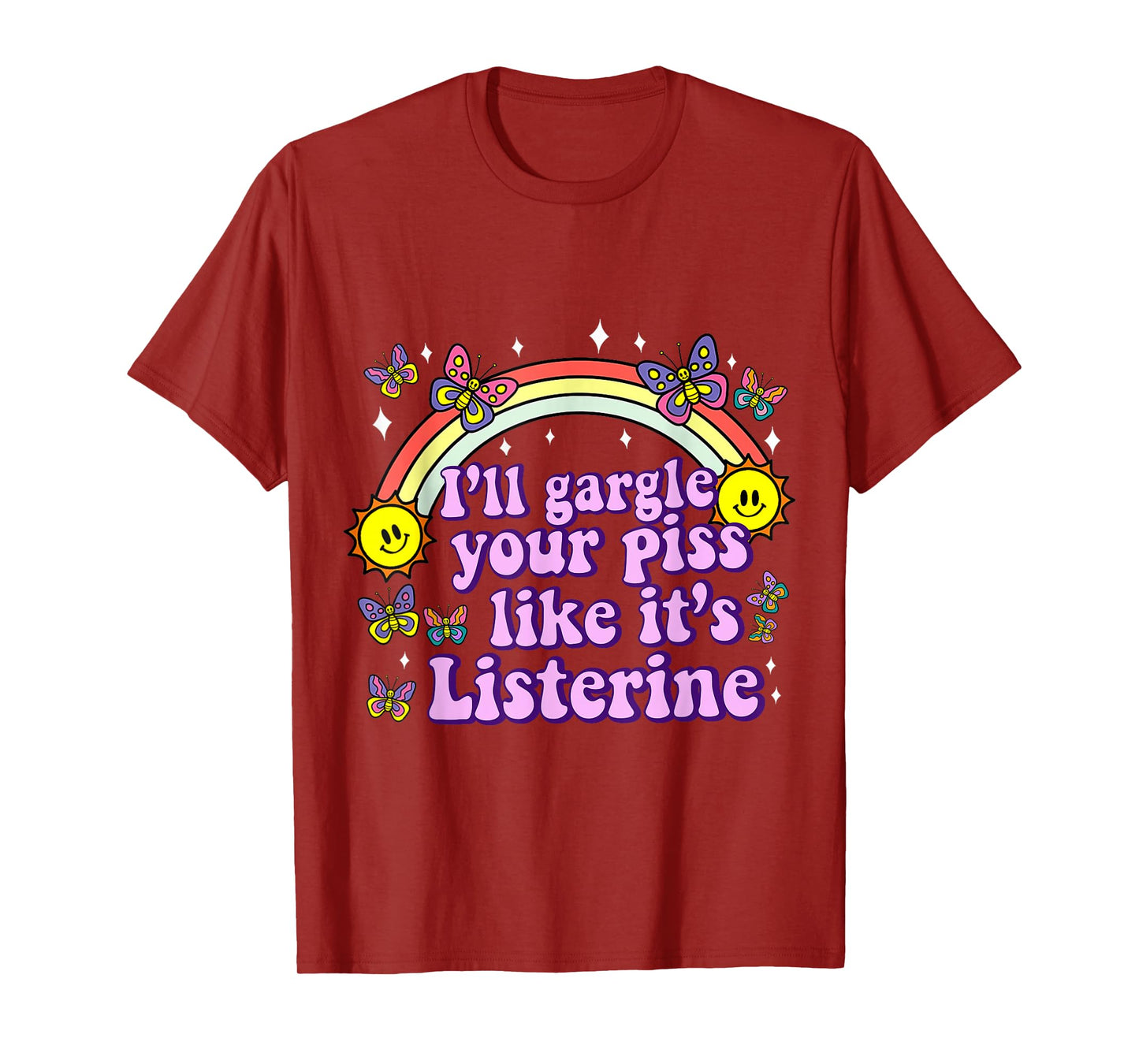 I'll Gargle Your Piss Like It's Listerine Funny Adult Humor T-Shirt