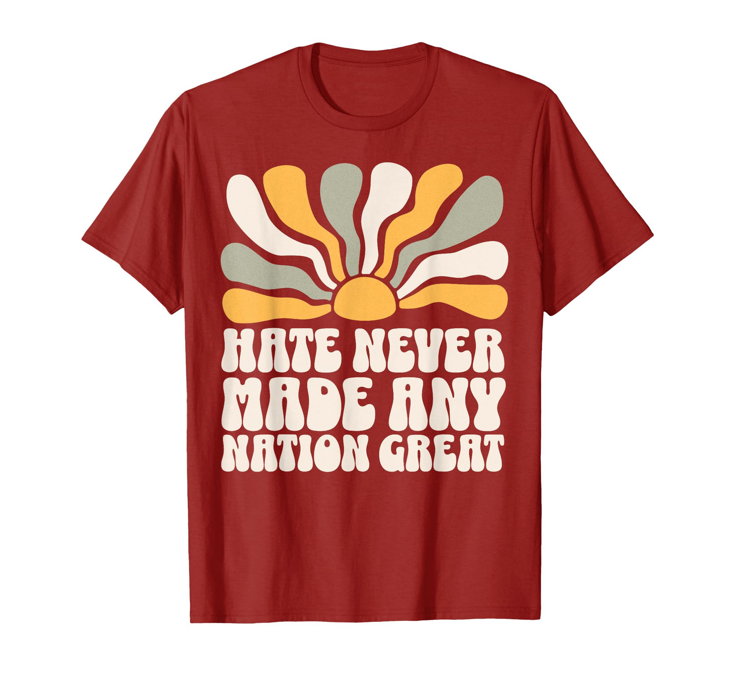 Hate Never Made Any Nation Great T-Shirt