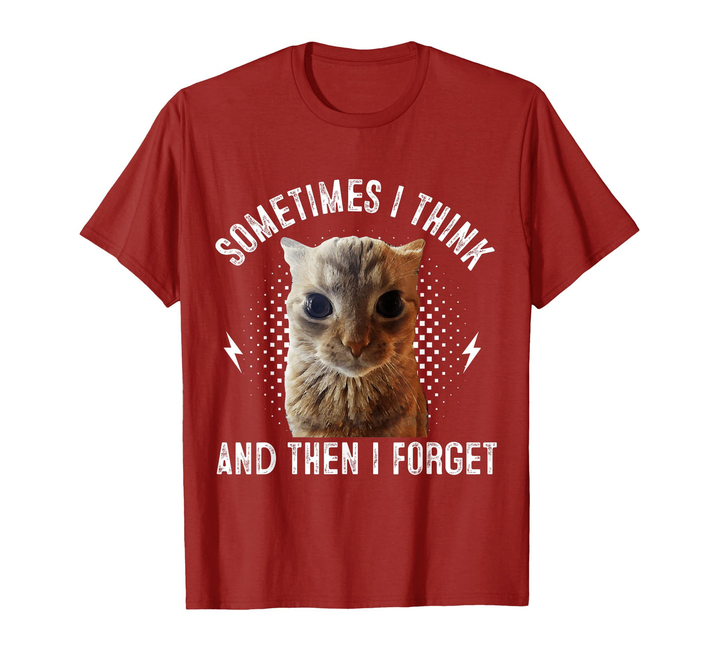 Sometimes I Think And Then I Forget Funny Cat Meme Men Women T-Shirt
