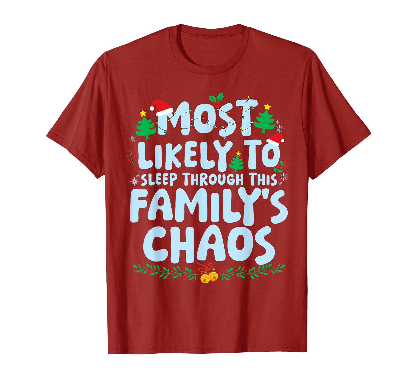Most Likely to Sleep Through This Familys Chaos Xmas Holiday T-Shirt