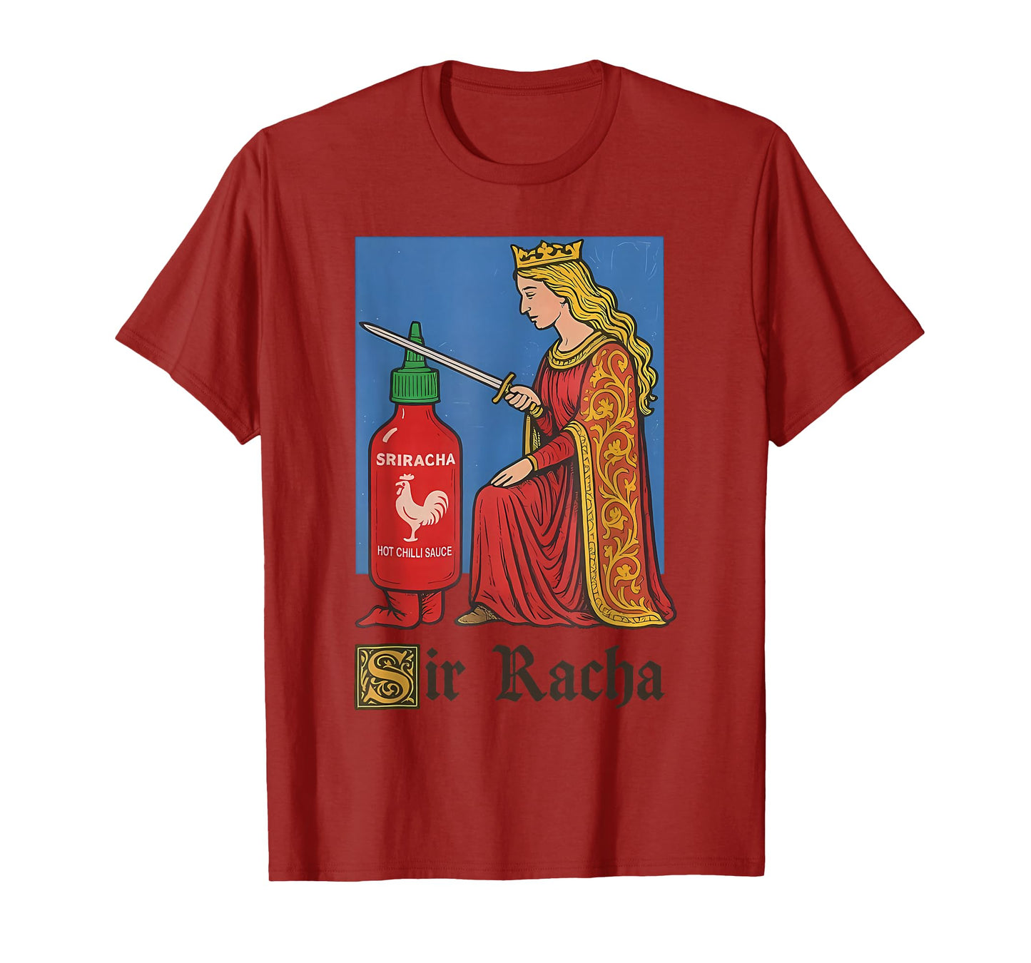 Funny Medieval Sriracha Hot Sauce Pun for Everyone T-Shirt