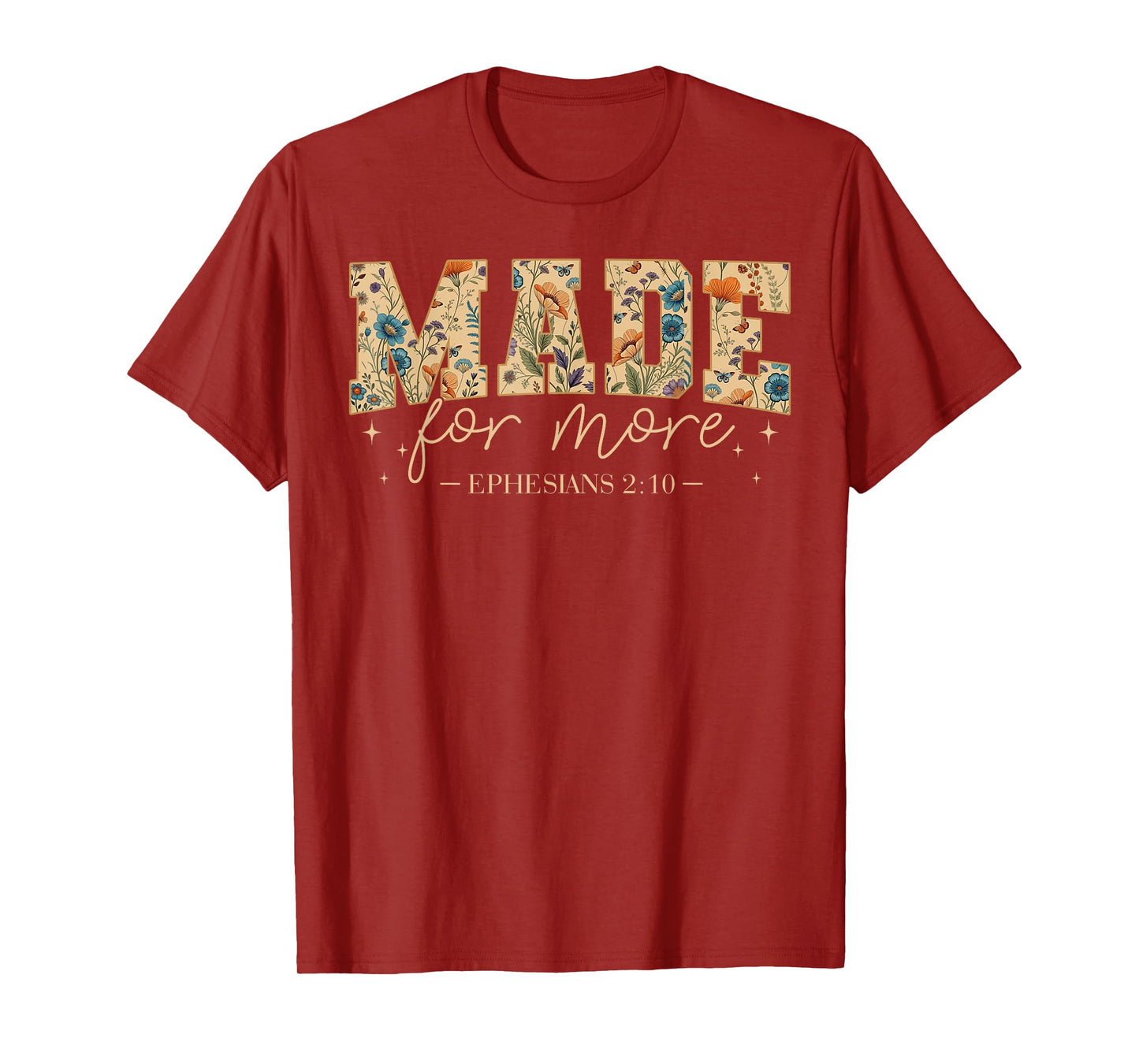 Floral Made for More Ephesians 2:10 Christian Bible Verse T-Shirt