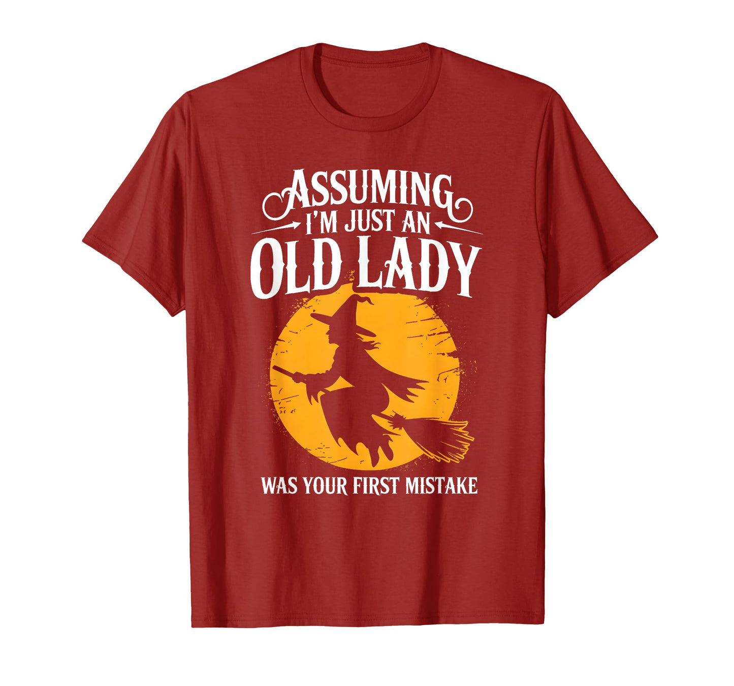 Assuming I’m Just Old Lady Sarcastic Halloween Witch T-Shirt