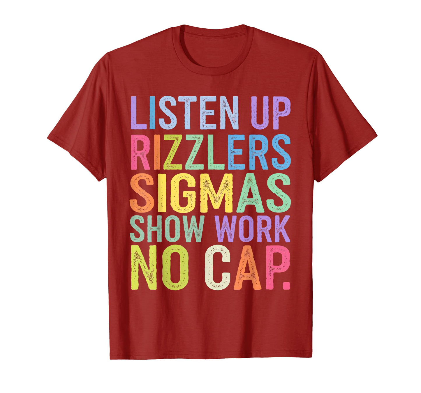 Listen Up Rizzlers Sigmas Show Work No Cap T-Shirt