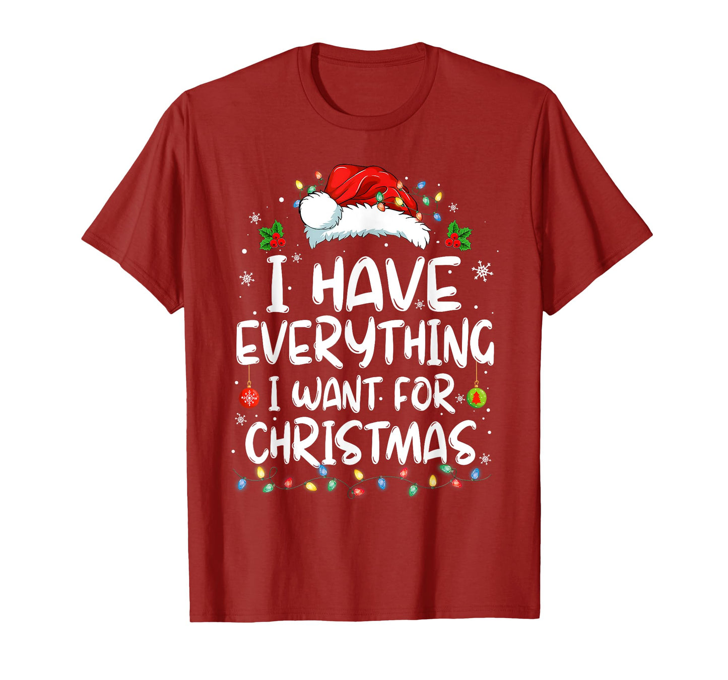 I Have Everything I Want for Christmas Its Me I'm Everything T-Shirt